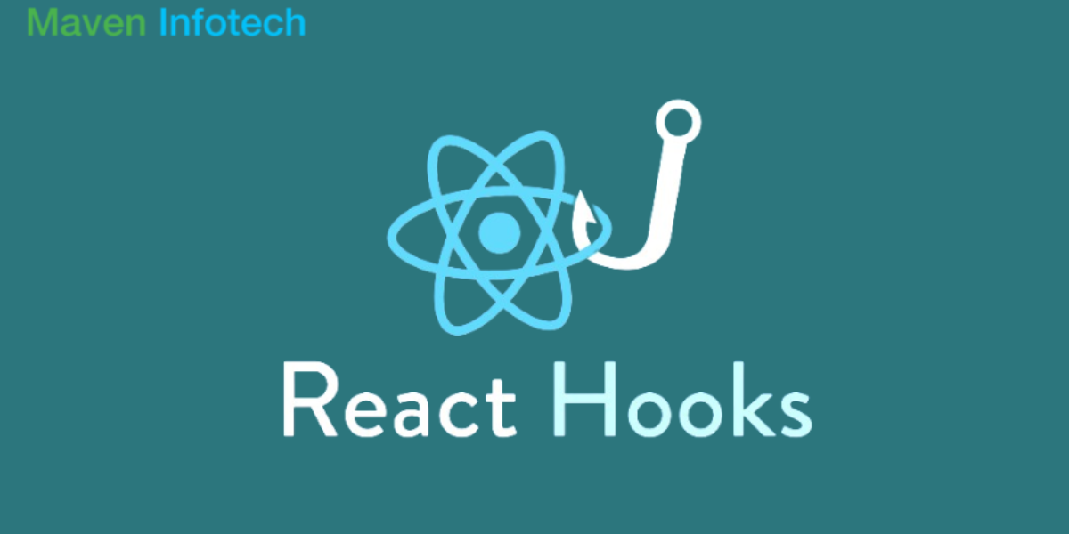 Boost Your Web App's Performance and Functionality using React Hooks - Maven Infotech