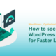 Optimizing WordPress Performance for Faster Loading - Maven Infotech